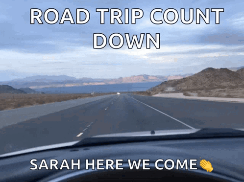Road Trip Count Down Sarah Here We Come Written On A Car Dashboard GIF