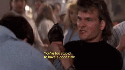Roadhouse Too Stupid To Have A Good Time GIF