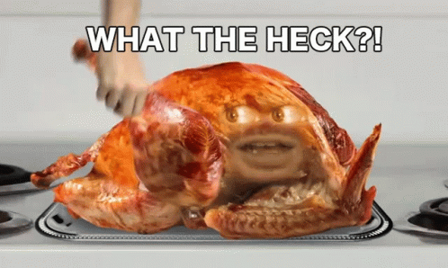 Roasted Turkey With Face and What The Heck