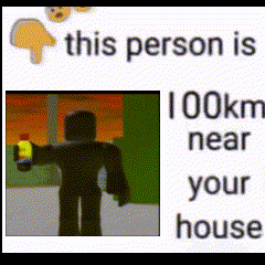 Roblox Character Holding Bottle Saying This Person Is 100km Near Your House