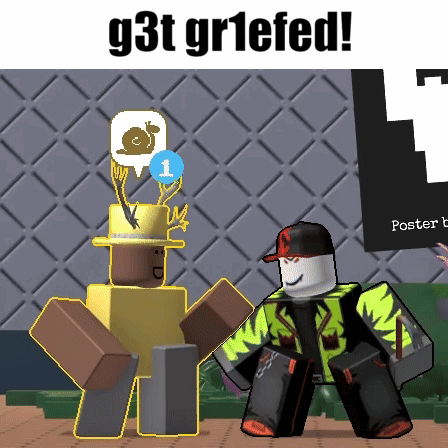 Roblox Character Saying G3t Gr1efed