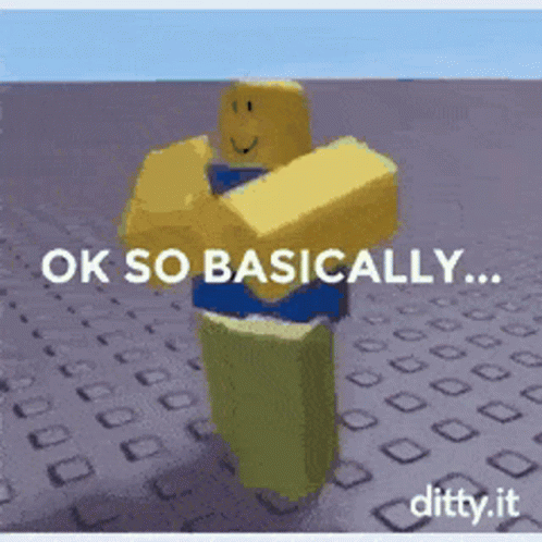 Roblox Character Saying Ok So Basically GIF