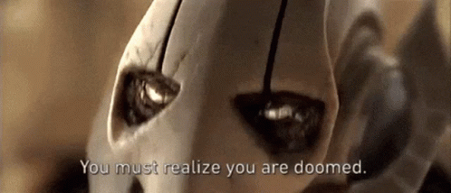 Robot Face Saying You Must Realize You Are Doomed