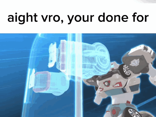 Robot Saying Aight Vro You're Done
