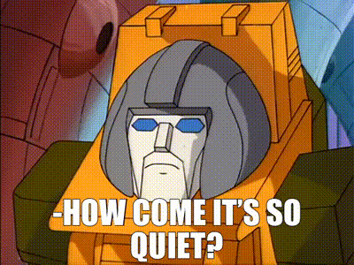 Robot Saying How Come It's So Quiet