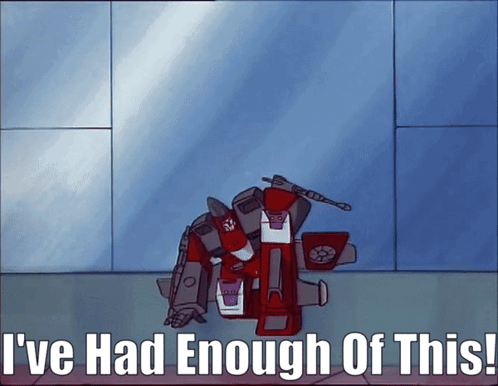 Robot Saying I've Had Enough of This