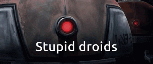 Robot Saying Stupid Droids GIF