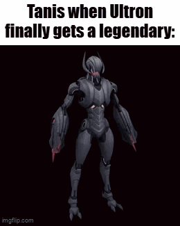 Robot Saying Tanis When Ultron Gets Legendary