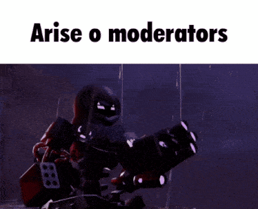 Robot With Gun Arise O Moderators