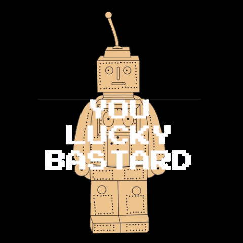 Robot You Lucky Bastard GIF