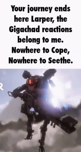 Robot Your Journey Ends Here Larper Gigachad Reactions Belong To Me