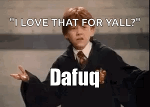 Ron Weasley From Harry Potter Is Making A Funny Face And Says `` I Love That For Yall ? '' GIF