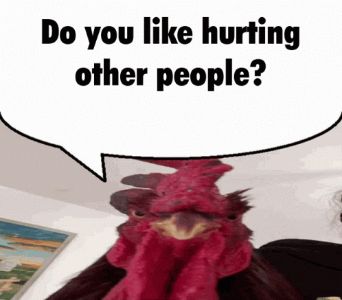 Rooster Saying Do You Like Hurting Other People GIF