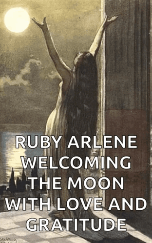 Ruby Arlene Welcoming The Moon With Love And Gratitude Is Written On A Poster GIF