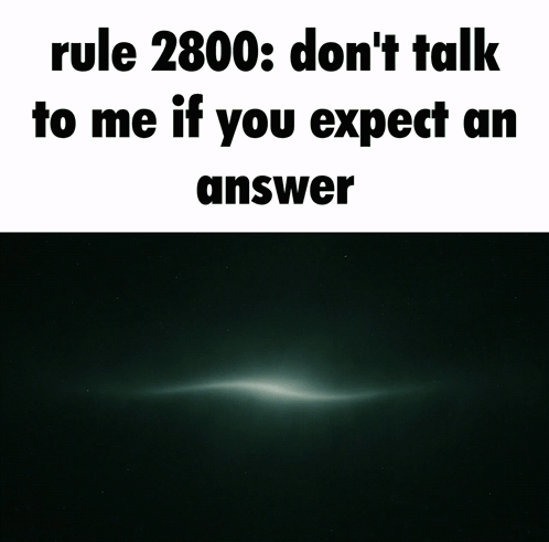Rule 2800 Don't Talk to Me If You Expect an Answer