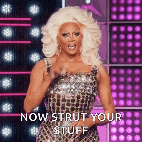 RuPaul Says Now Strut Your Stuff GIF