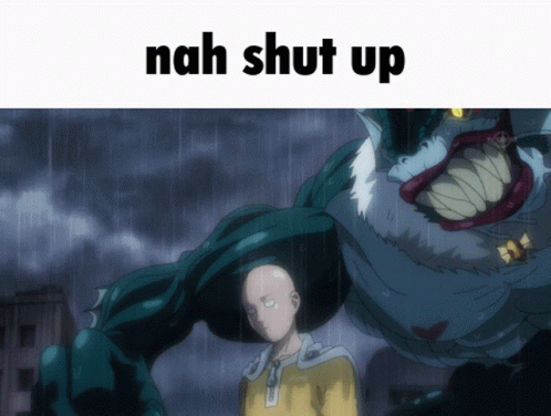 Saitama Nah Shut Up GIF