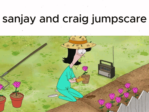 Sanjay and Craig Jumpscare Planting Flowers