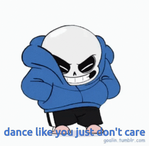 Sans Dance Like You Just Don't Care