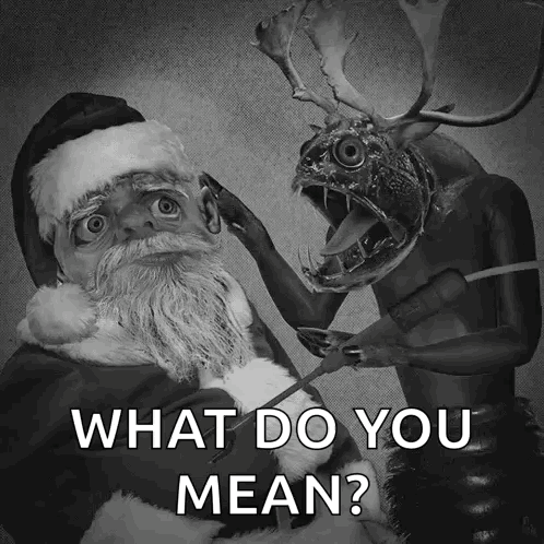 Santa and Monster Black and White What Do You Mean