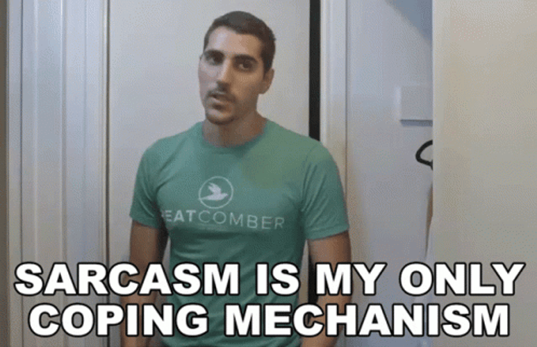 Sarcasm Is My Only Coping Mechanism  GIF