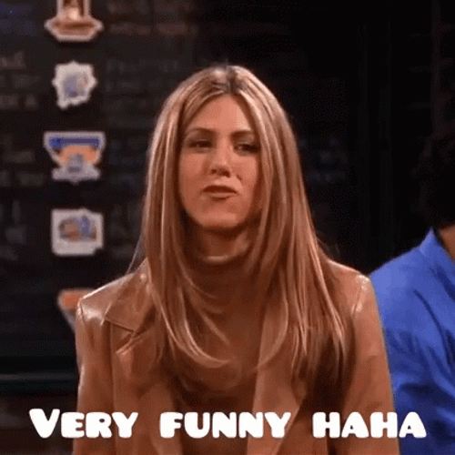 Sarcastic Rachel Green Very Funny Haha GIF