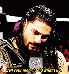 Say Hi To Your Mother For Me Roman Reigns GIF