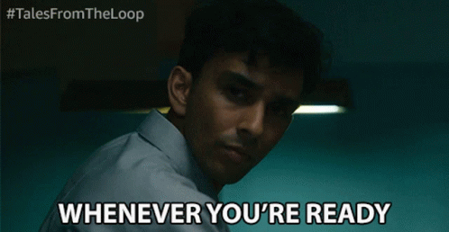 Say When And Whenever You're Ready GIF