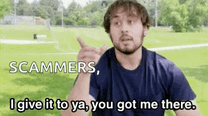 Scammers You Get Me GIF