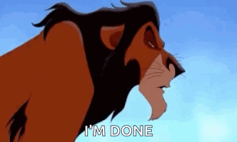 Scar From The Lion King Saying I'm Done GIF