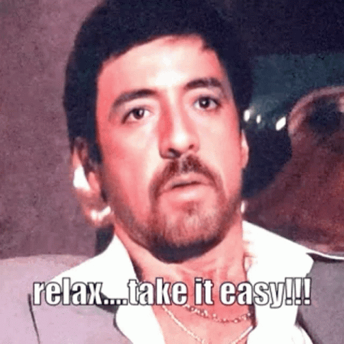 Scarface Tony Relax Take It Easy GIF