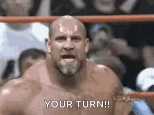 Scary Bill Goldberg Your Turn GIF