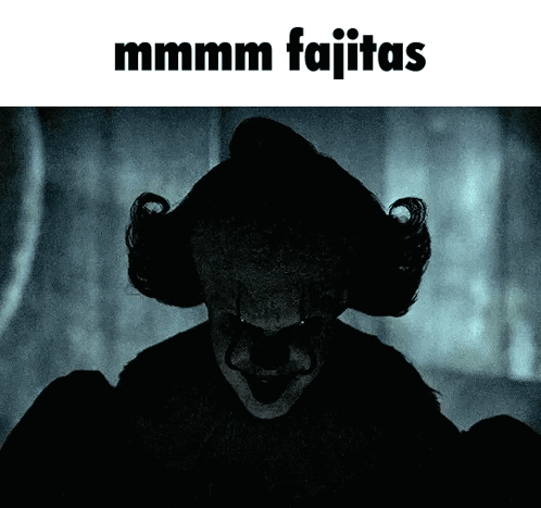 Scary Clown When The Fajitas Come Out Sizzling