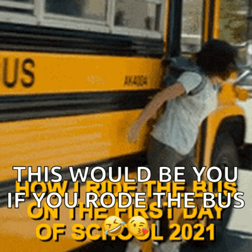 School Bus First Day This Would Be You GIF