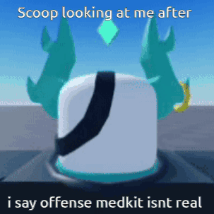 Scoop Looking at Me Saying Offense Medkit Isn't Real