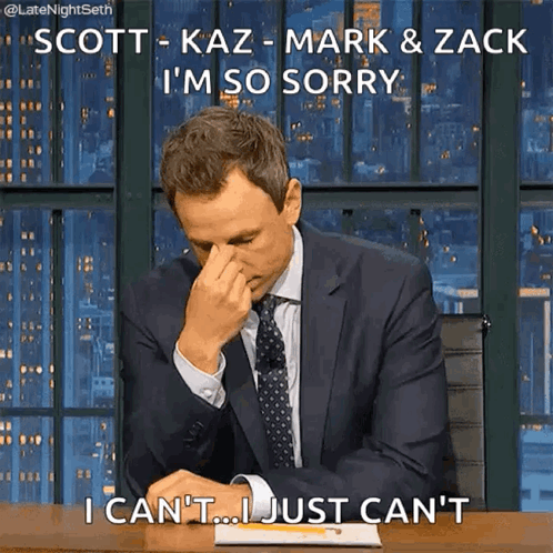 Scott Kaz Mark Zack I'm Sorry Just Can't