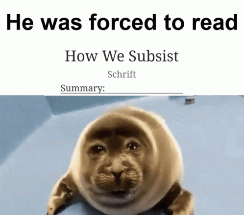 Seal Forced To Read How We Subsist Schrift Summary GIF