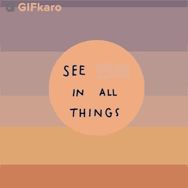 See Good In All Things Gifkaro Gif GIF