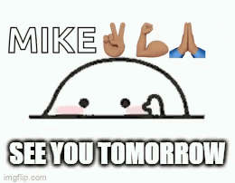 See You Tomorrow Mike GIF