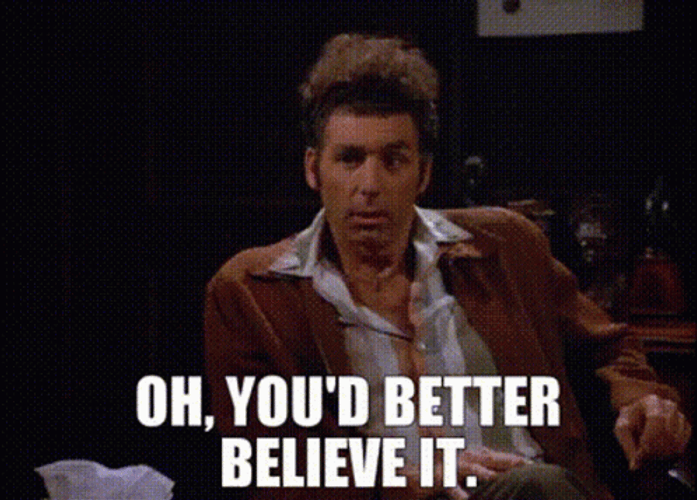 Seinfeld Kramer Better Believe It GIF