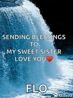 Sending Blessings to Sister Flo Love You Waterfall