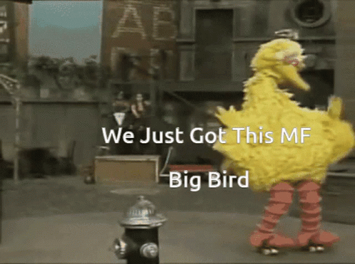 Sesame Street Big Bird Rollerblading at Fire Hydrant Saying We Just Got This Mf Big Bird