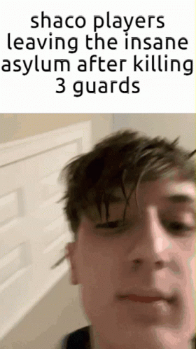 Shaco Players Leaving The Insane Asylum After Killing 3 Guards Meme GIF