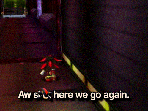 Shadow The Hedgehog Is Standing In A Dark Room With The Words Aw S Here We Go Again GIF