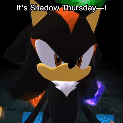 Shadow the Hedgehog Says Shadow Thursday