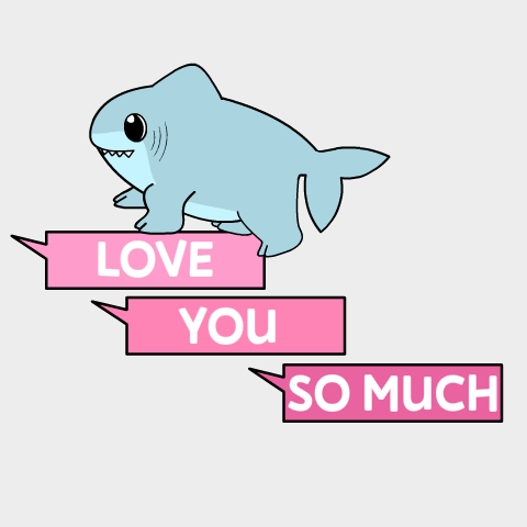 Shark Saying I Love You So Much