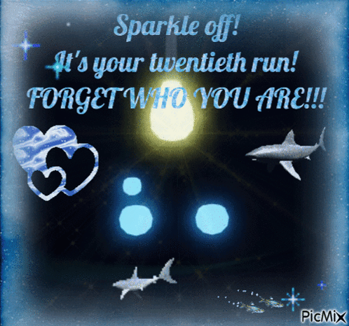 Sharks And Hearts Sparkle Off It's Your Twentieth Run Forget Who You Are Picmix GIF