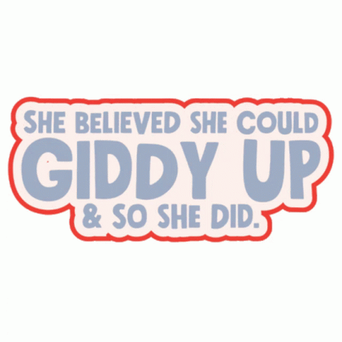 She Believe She Could Giddy Up GIF