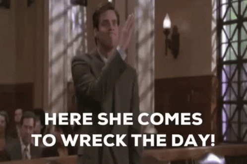 She Comes To Wreck You Ruined It GIF