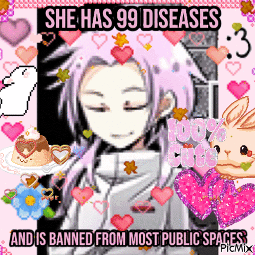 she has 99 diseases and is banned from most public spaces by picmix